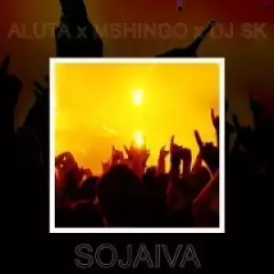 Aluta - Sojaiva Ft. Mchingo & DJ SK